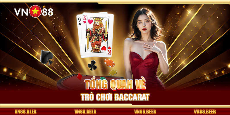 Tổng quan về trò chơi baccarat