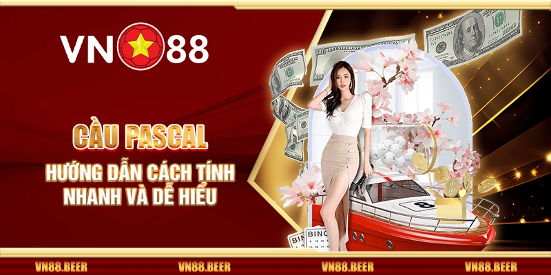 Cầu Pascal - Hướng dẫn cách tính nhanh và dễ hiểu