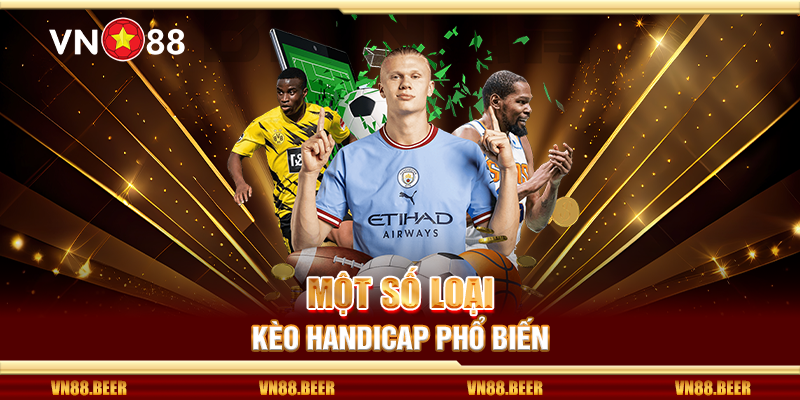 Một số loại kèo Handicap phổ biến