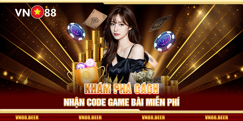Khám phá cách nhận code game bài miễn phí 