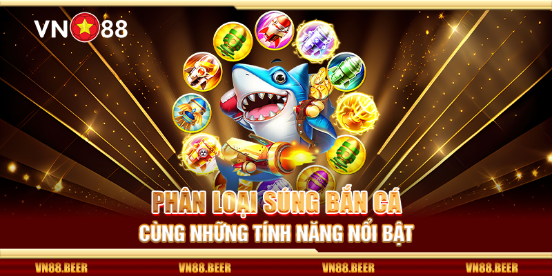 Phân loại súng bắn cá cùng những tính năng nổi bật