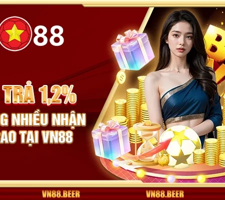 Hoàn trả 1.2% – Chơi càng nhiều nhận càng cao tại VN88