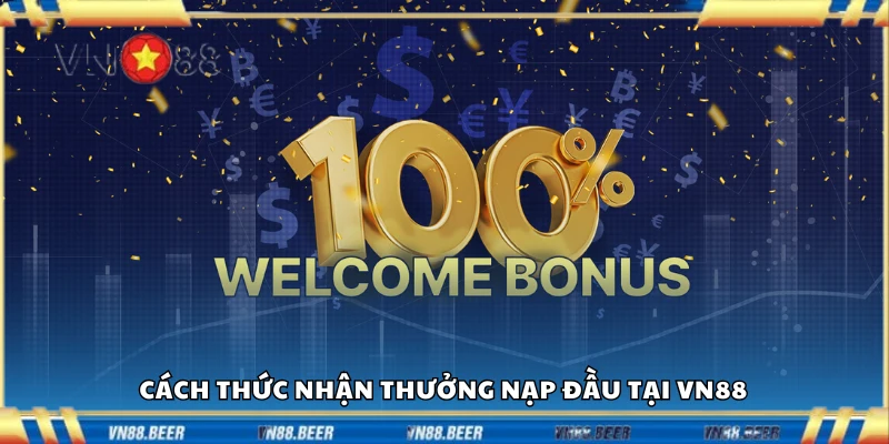 Hướng dẫn nhận thưởng nạp đầu tại VN88